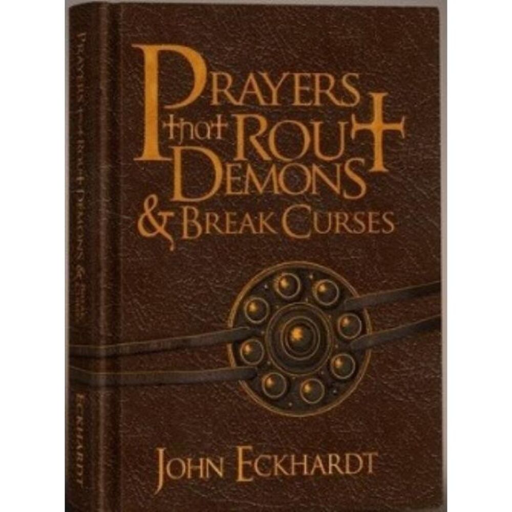 Prayers That Rout Demons & Break Curses -- John Eckhardt